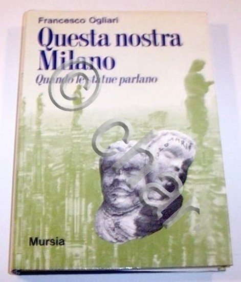 Ogliari - Questa nostra Milano - Quando le statue parlano …