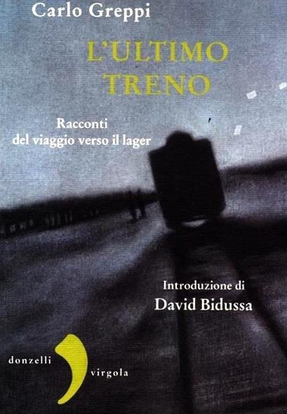 Olocausto - C. Greppi - L'ultimo treno Racconti di viaggio …