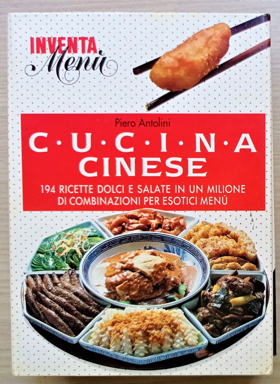 P. Antolini - Cucina cinese: 194 ricette dolci e salate …