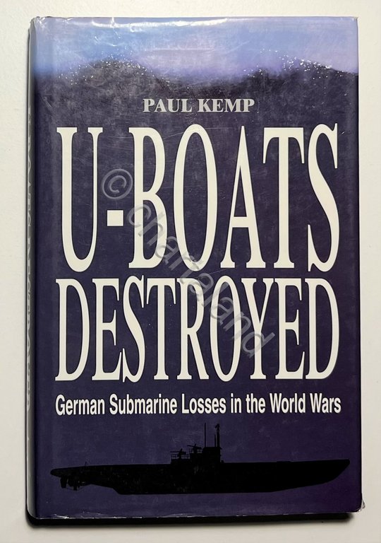 P. Kemp - U-Boats Destroyed: German Submarines Losses in the …