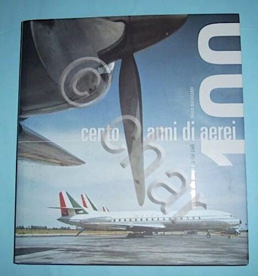 P. Matricardi - Cento anni di aerei - 1^ ed. …