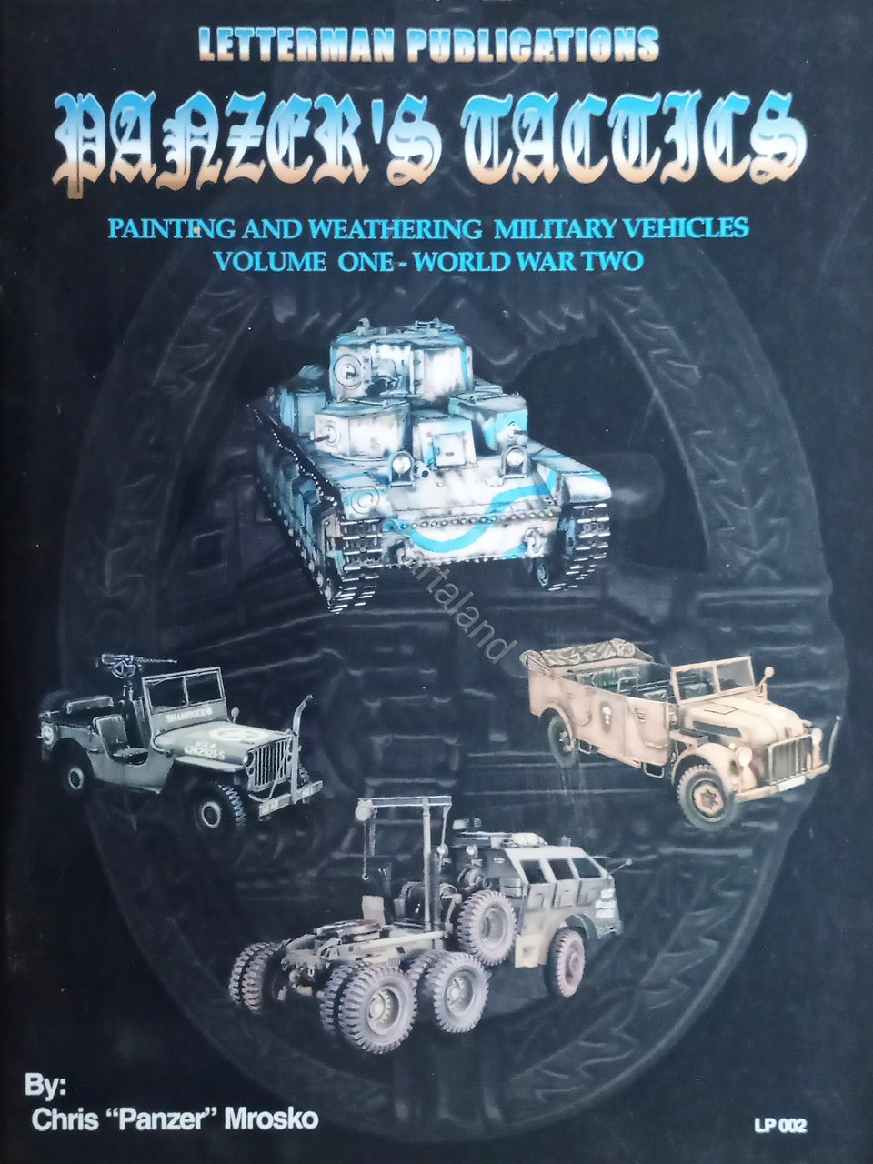 Panzer's Tactics: Painting and Weathering Military Vehicles Volume I: WWII …
