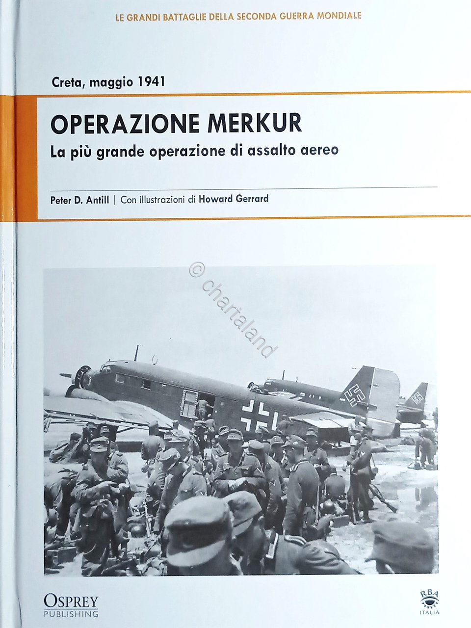 Peter D. Antill - Creta, maggio 1941: Operazione Merkur - …