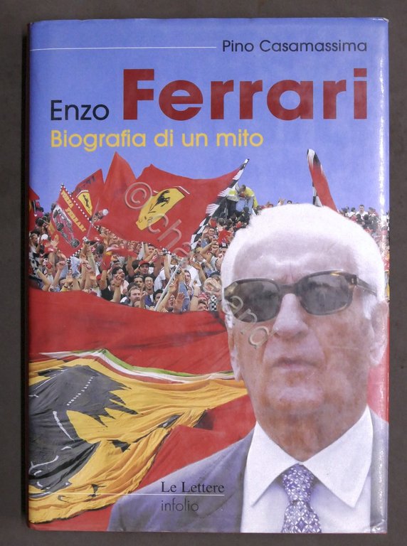 Pino Casamassima - Enzo Ferrari - biografia di un mito - 1^ ed. 2001  