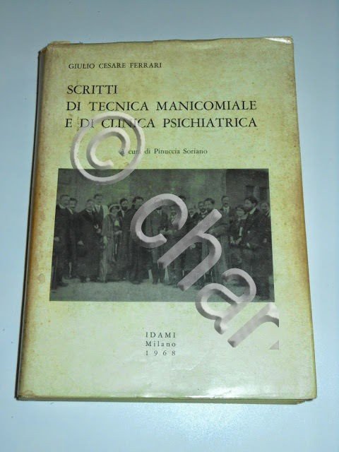 Psichiatria Ferrari - Scritti di Tecnica Manicomiale e Clinica Psichiatrica …