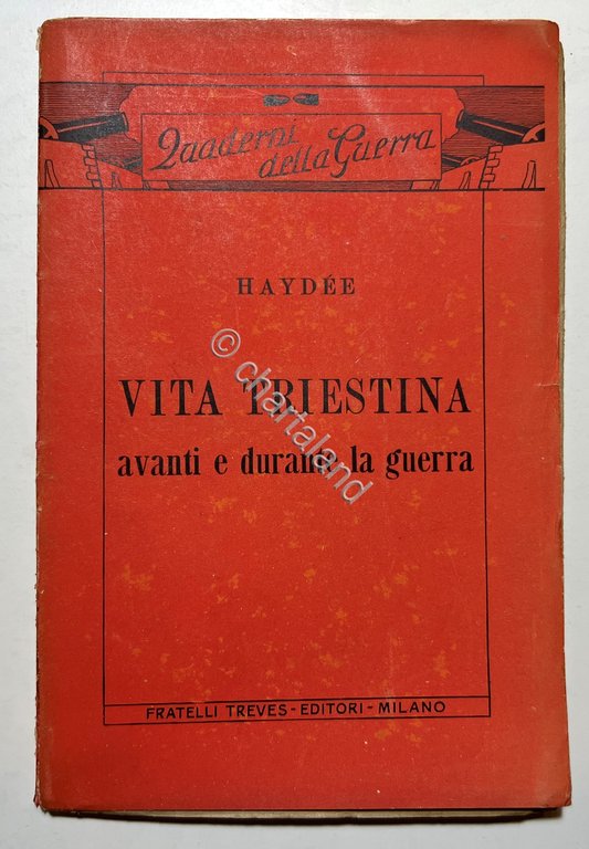 Quaderni Guerra WWI - Haydee - Vita Triestina avanti e …