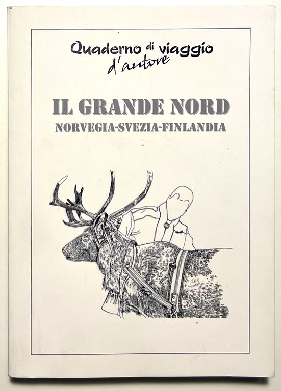 Quaderno di Viaggio d'Autore - Il Grande Nord: Norvegia-Svezia-Finlandia - 2016