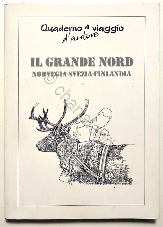 Quaderno di Viaggio d'Autore - Il Grande Nord: Norvegia-Svezia-Finlandia - …