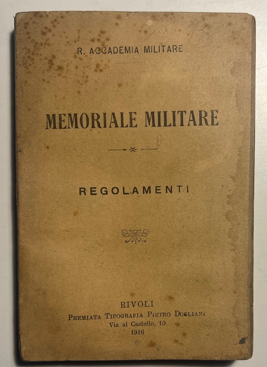 R. Accademia Militare - Memoriale Militare: Regolamenti - ed. 1916