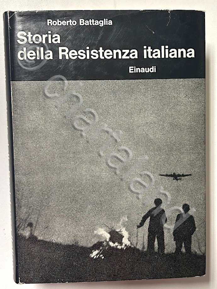 R. Battaglia - Storia della Resistenza italiana - ed. 1964