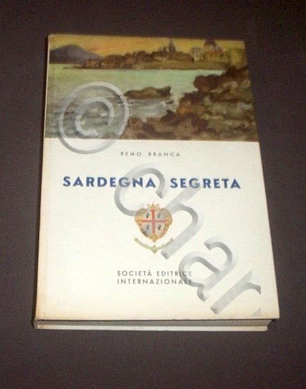 R. Branca - Sardegna segreta - 1^ ed. 1956