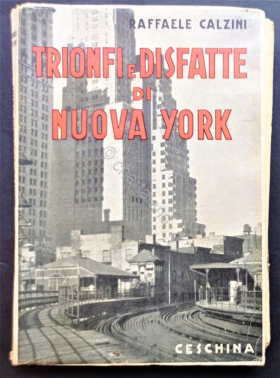 R. Calzini - Trionfi e disfatte di Nuova York - …