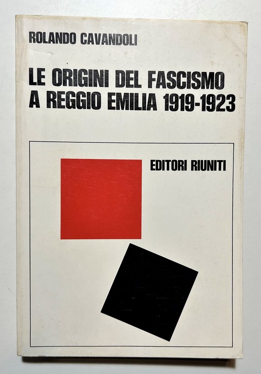R. Cavandoli - Le origini del fascismo a Reggio Emilia 1919-1923 - ed. 1973
