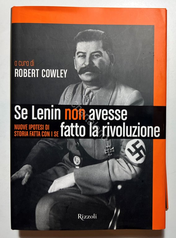 R. Cowley - Se Lenin non avesse fatto la Rivoluzione …
