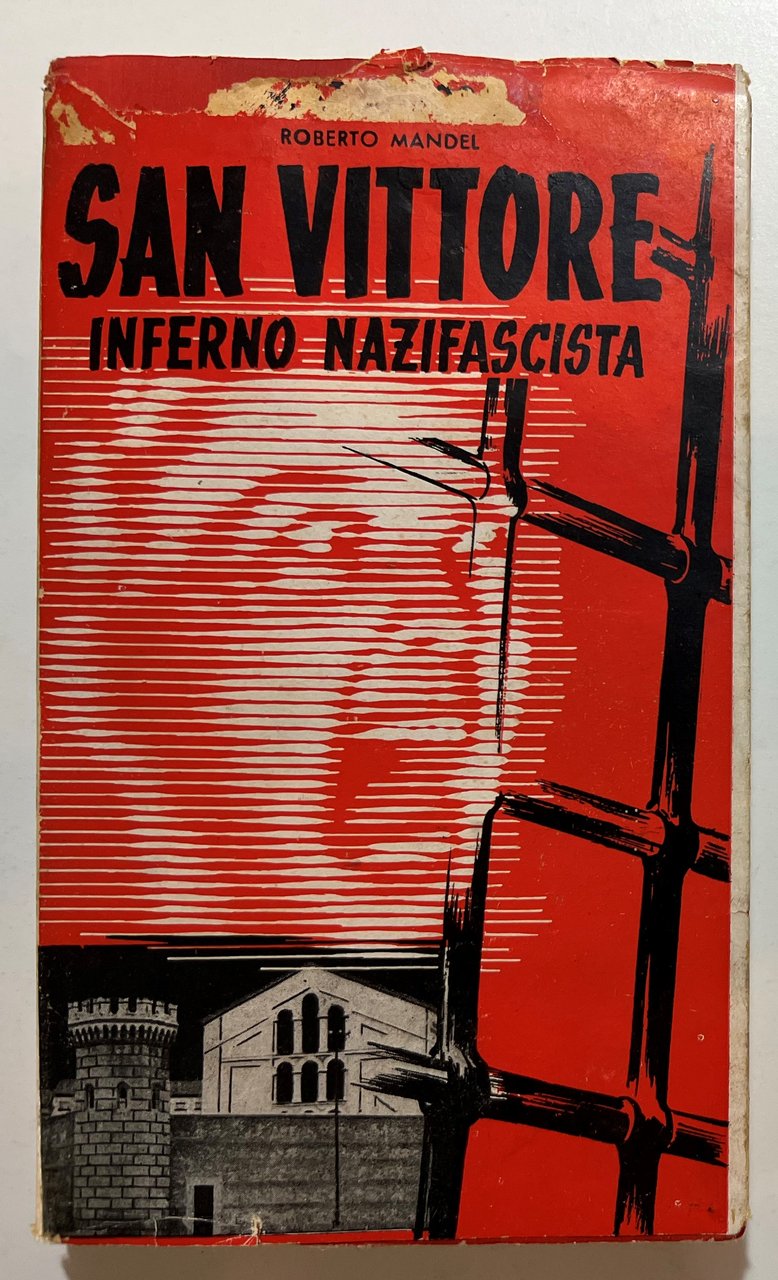 R. Mandel - San Vittore: Inferno Nazifascista - ed. 1945