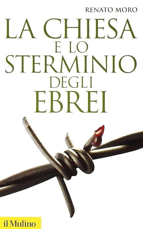 R. Moro - La chiesa e lo stermino degli ebrei -  1^ ed. 2002