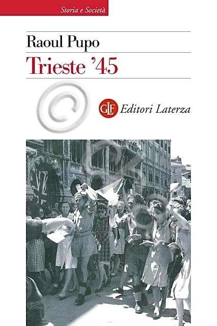 R. Pupo - Trieste '45 - ed. 2010 Laterza | Immagine Gallery 2