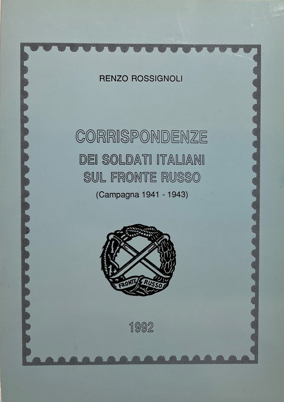 R. Rossignoli - Corrispondenze dei Soldati Italiani sul fronte Russo …