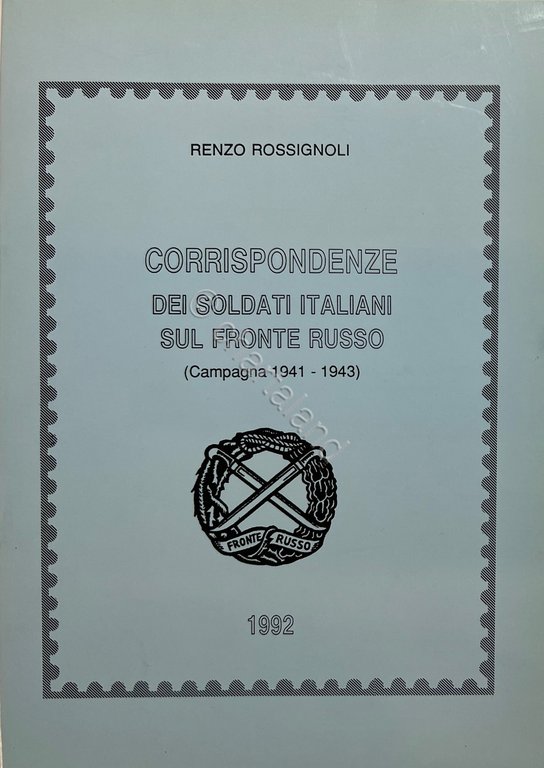R. Rossignoli - Corrispondenze dei Soldati Italiani sul fronte Russo …