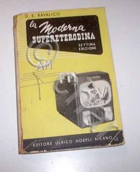 Radiotecnica - Ravalico La moderna supereterodina - ed. 1950 Hoepli