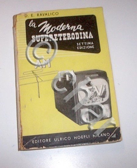Radiotecnica - Ravalico La moderna supereterodina - ed. 1950 Hoepli