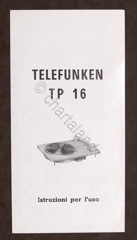 Radiotecnica - Telefunken - Istruzioni per l’uso del Giradischi TP …
