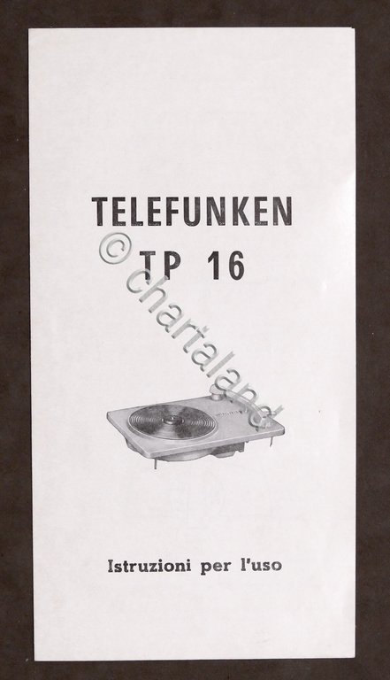 Radiotecnica - Telefunken - Istruzioni per l’uso del Giradischi TP …