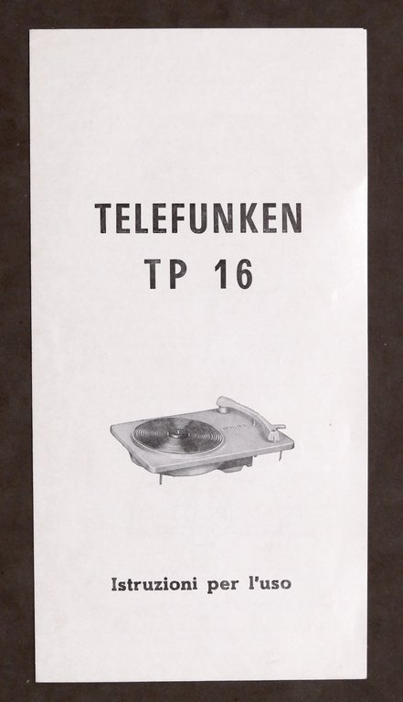 Radiotecnica - Telefunken - Istruzioni per l’uso del Giradischi TP 16