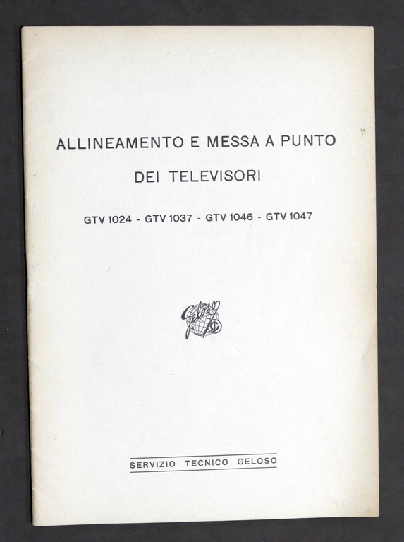 Radiotecnica Allineamento e messa a punto TV Geloso GTV 1024 - GTV 1037