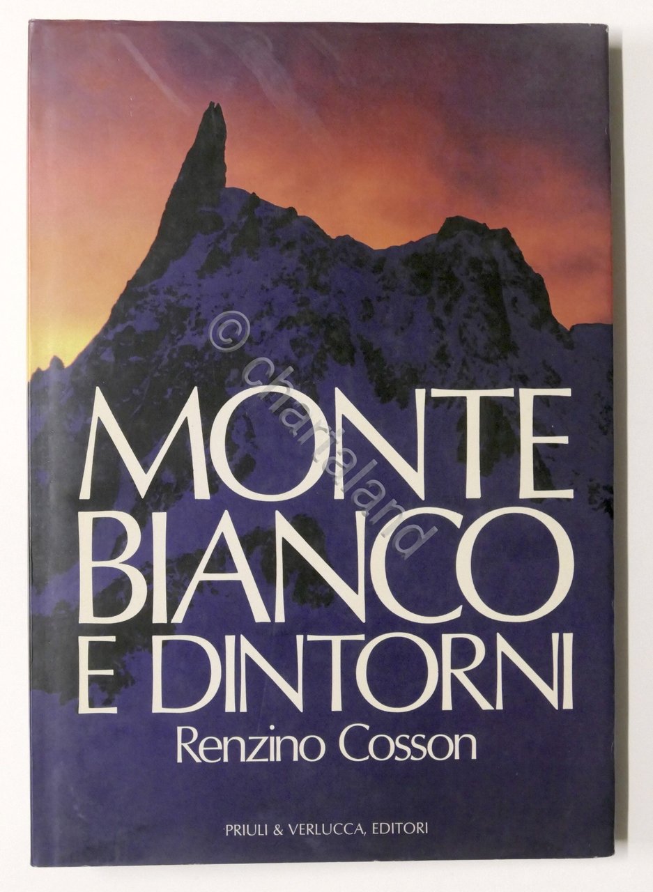 Renzino Cosson - Monte Bianco e dintorni - 1^ ed. …