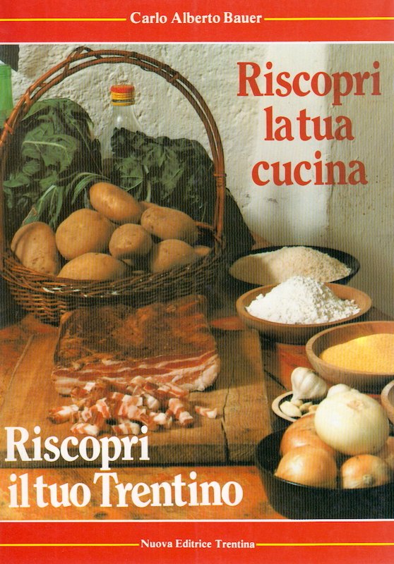 Ricettario - Bauer - Riscopri la tua cucina Trentino 1^ …