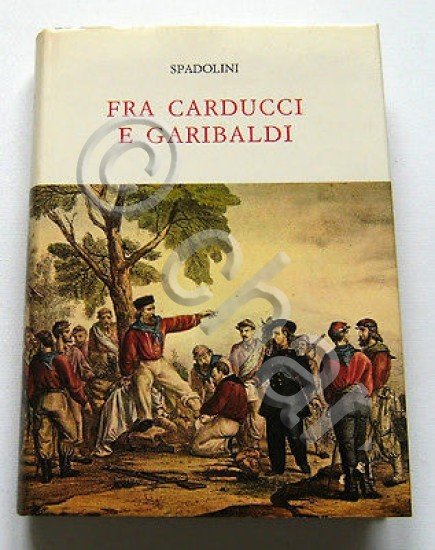 Risorgimento - G. Spadolini - Fra Carducci e Garibaldi - …