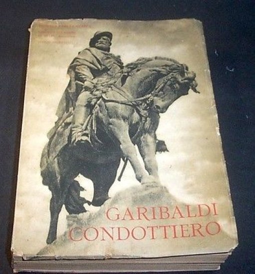 Risorgimento - Garibaldi Condottiero - 1^ ed. 1932 Stato Maggiore