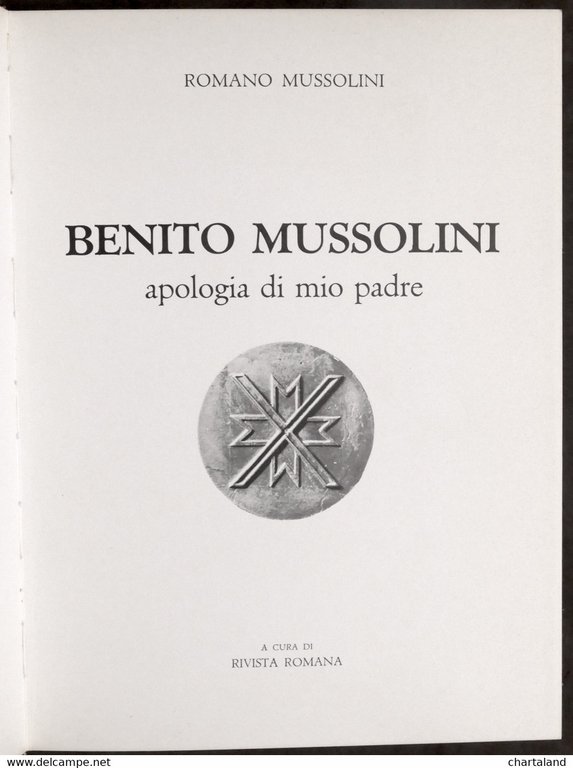 Romano Mussolini - Benito Mussolini - Apologia di mio padre …