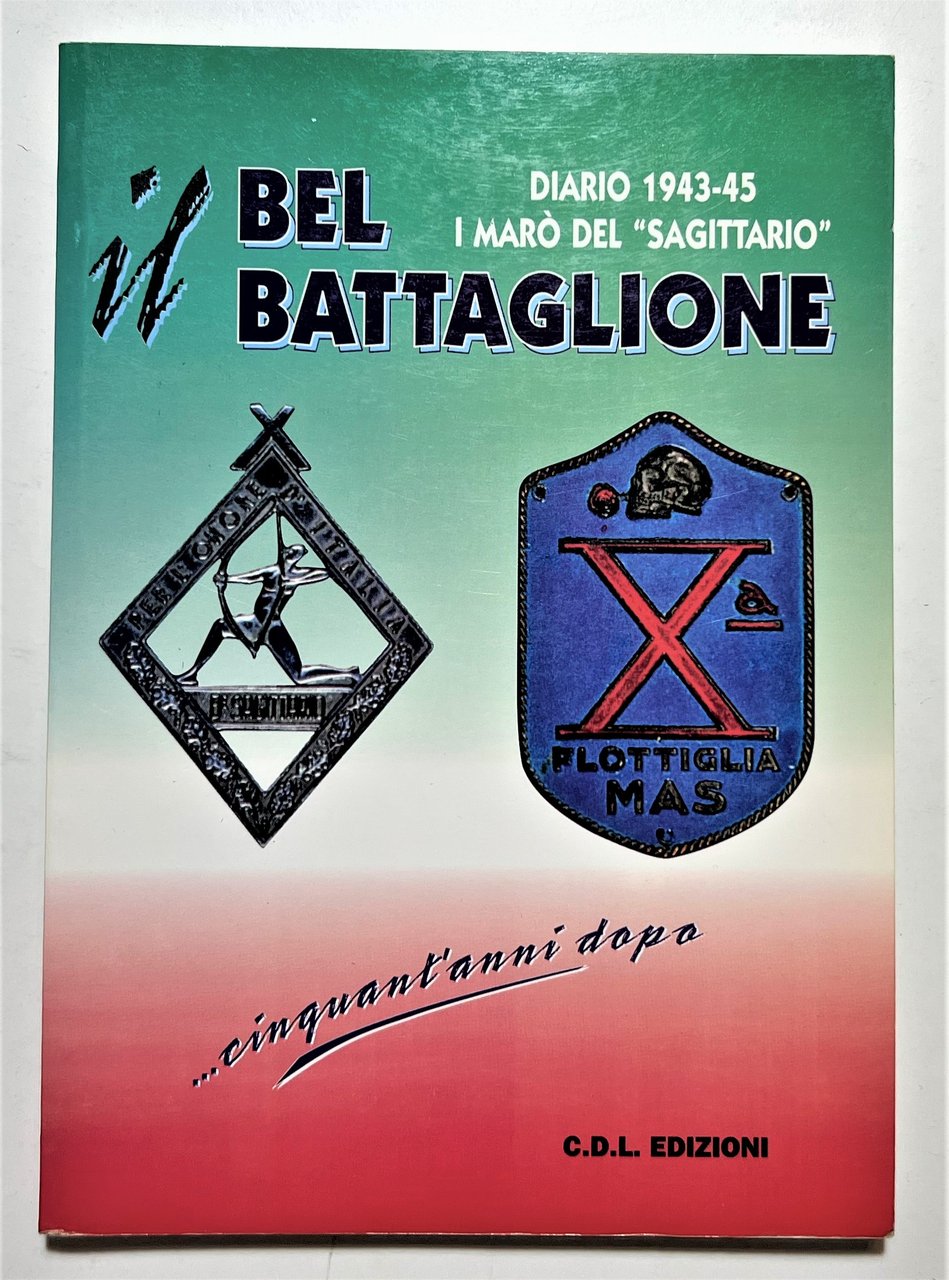 RSI - Il Bel Battaglione: Diario 1943-45 I Marò del …