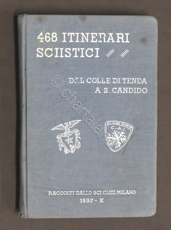 Sci - 468 itinerari sciistici - Dal Colle di Tenda a S. Candido - 1^ ed. 1932