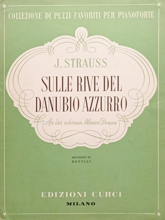 Spartiti - J. Strauss - Sulle Rive del Danubio Azzurro - 1974 Curci