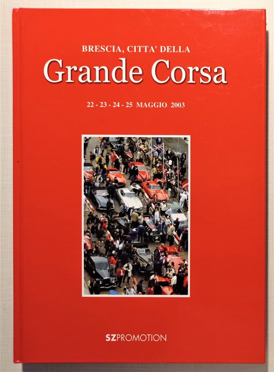 Sport Automobilismo - AA. VV. - Brescia, Città della Grande … | Immagine Gallery 1