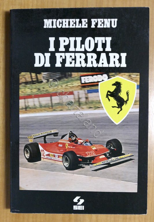Sport Automobilismo - M. Fenu - I piloti di Ferrari - 1^ ed. 1979