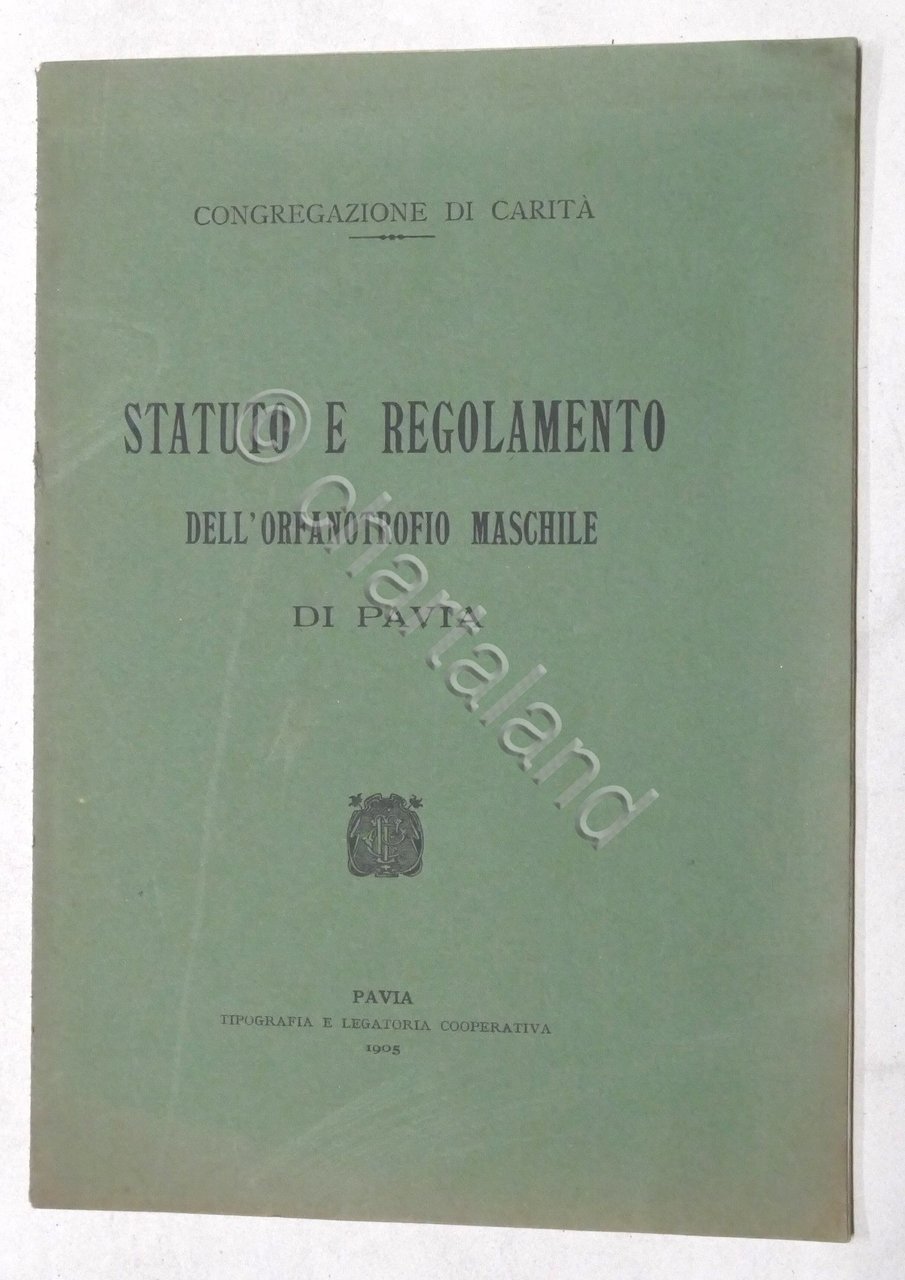 Statuto e Regolamento dell'Orfanotrofio Maschile di Pavia - 1905