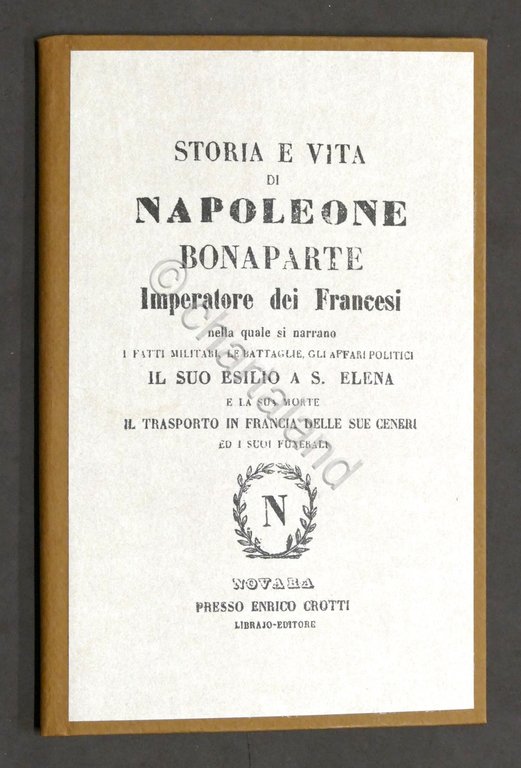 Storia e vita di Napoleone Bonaparte imperatore dei francesi - ed. 1858