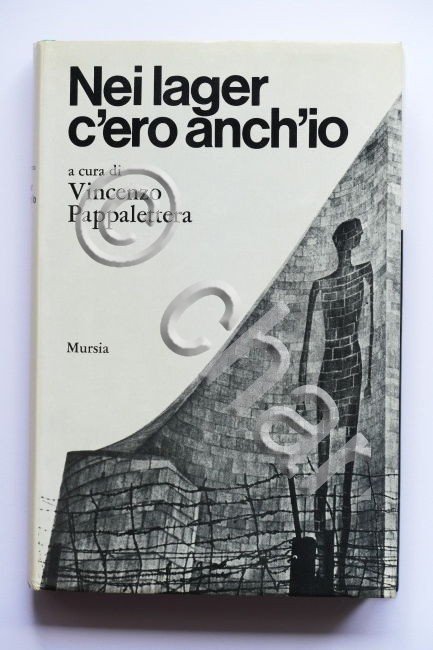 Storia Olocausto - V. Pappalettera - Nei Lager c'ero anch'io …