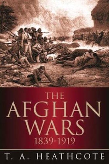 T. A. Heathcote - The Afghan wars - 1839-1919 ed. …