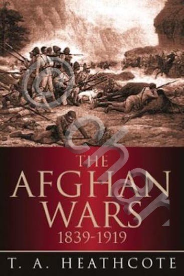 T. A. Heathcote - The Afghan wars - 1839-1919 ed. …