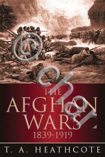 T. A. Heathcote - The Afghan wars - 1839-1919 ed. …