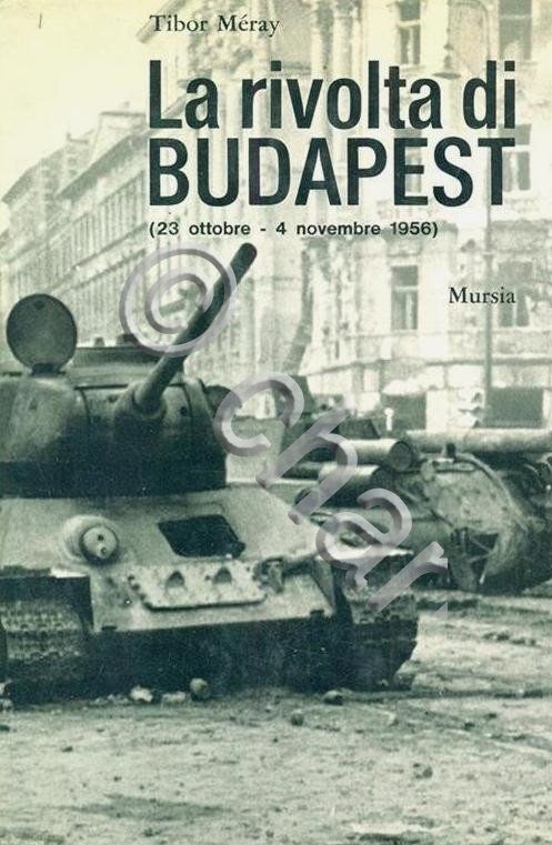 T. Meray - La rivolta di Budapest - 1^ ed. …