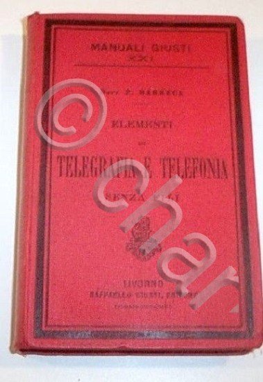 Telegraphs - Manuale di Telegrafia Telefonia - 1^ ed 1911