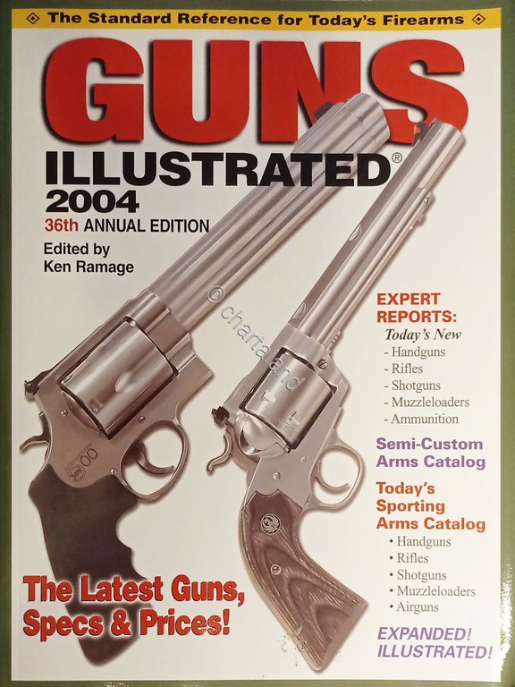 The Standard Reference for Today's Firearms - Guns Illustrated 2004, …