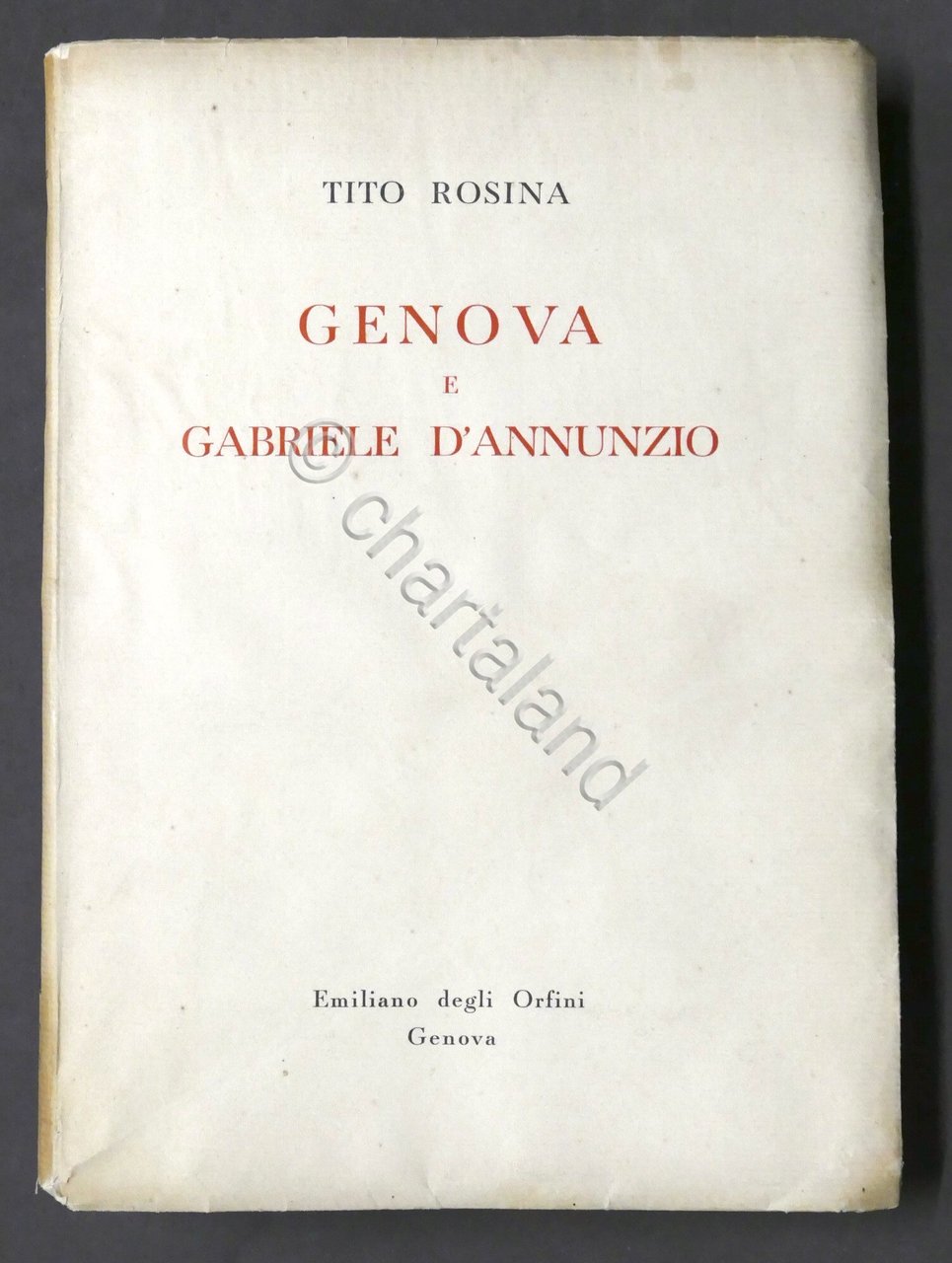 Tito Rosina - Genova e Gabriele D'Annunzio - 1^ ed. …