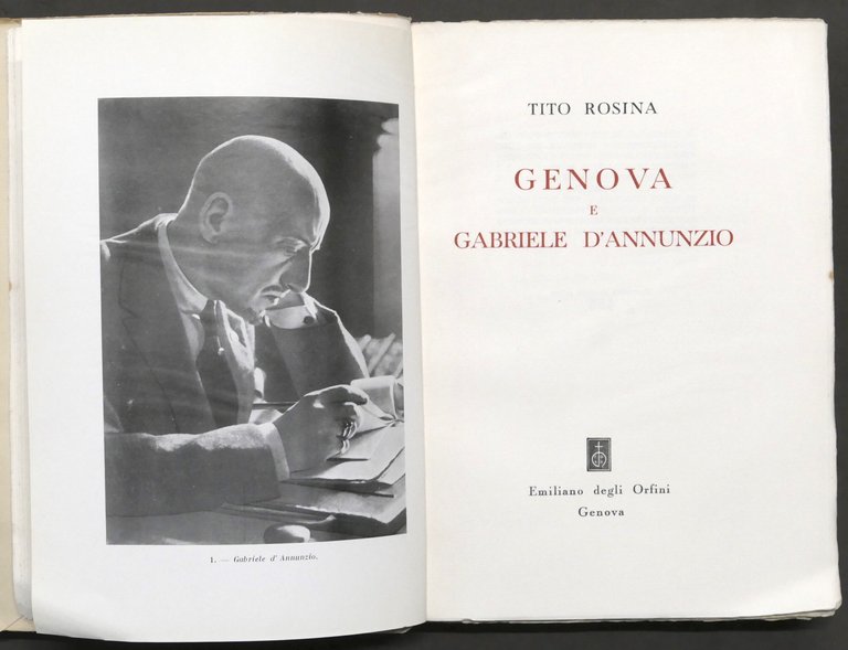 Tito Rosina - Genova e Gabriele D'Annunzio - 1^ ed. …